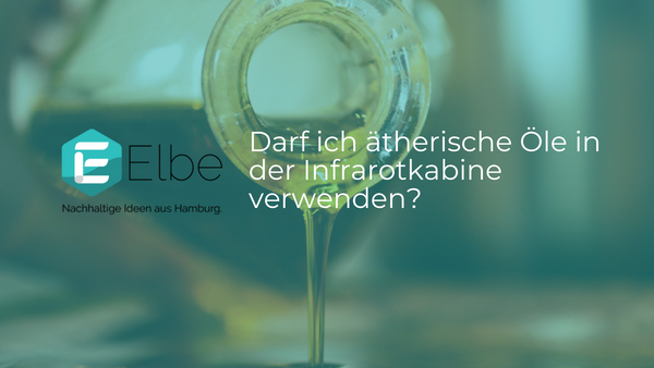 Darf ich ätherische Öle in der Infrarotkabine verwenden? Elbe-Welt.de