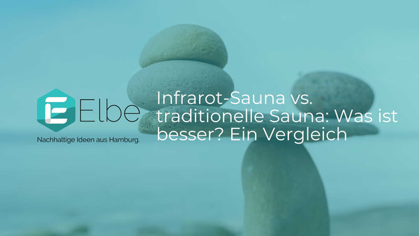 Infrarot-Sauna vs. traditionelle Sauna: Was ist besser? Ein Vergleich Elbe-Welt.de